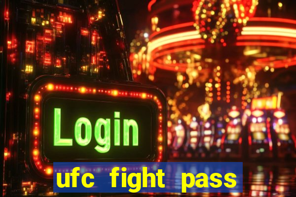 ufc fight pass onde assistir